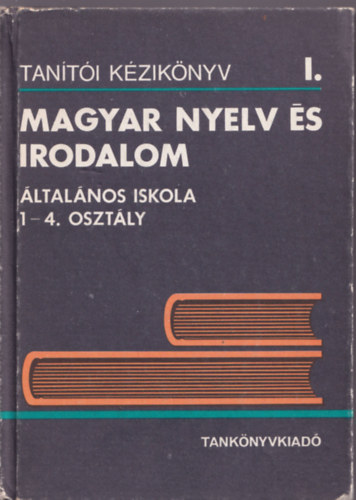 Tan�t�i k�zik�nyv - Magyar nyelv �s irodalom �ltal�nos iskola 1-4. oszt�ly