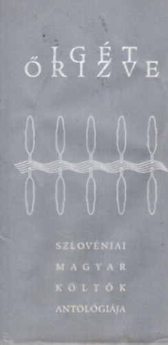 Igt rizve - Szlovniai magyar kltk antolgija