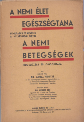 Gr�sz Frigyes dr. - A nemi �let eg�szs�gtana - A nemi betegs�gek megel�z�se �s gy�gy�t�sa