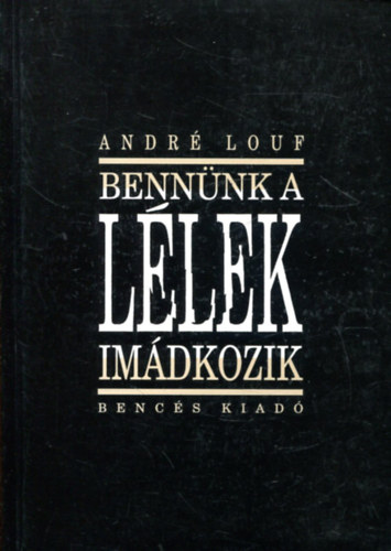 Bennnk a Llek imdkozik