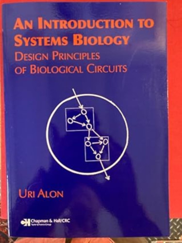 An Introduction to Systems Biology: Design Principles of Biological Circuits (Chapman & Hall/CRC Mathematical and Computational Biology)