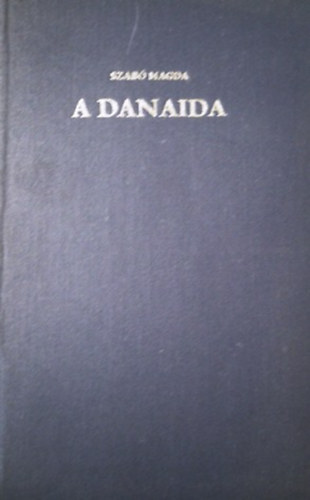 Szab Magda - A Danaida
