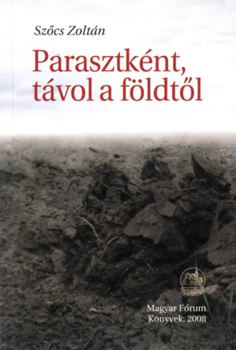 Szcs Zoltn - Parasztknt tvol a fldtl