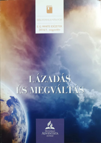 Lzads s megvlts - E.G. White idzetek (Bibliatanulmnyok, 2016/I. negyedv)