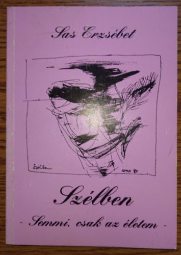 Sz�lben - Semmi, csak az �letem