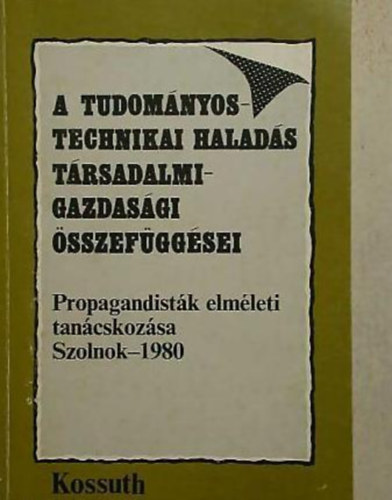 A tudomnyostechnikai halads trsadalmi-gazdasgi sszefggsei