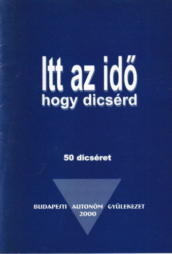 Itt az id, hogy dicsrd