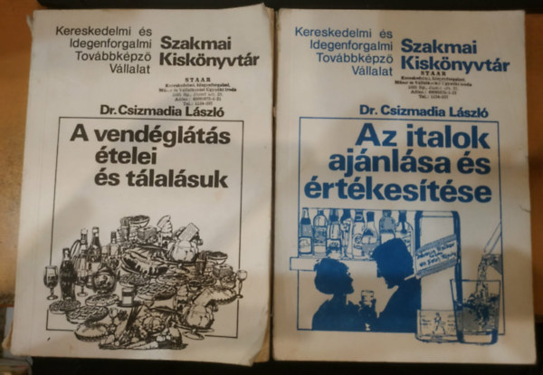 Dr. Csizmadia L�szl� - 2 db Szakmai Kisk�nyvt�r: A vend�gl�t�s �telei �s t�lal�suk + Az italok aj�nl�sa �rt�kes�t�se