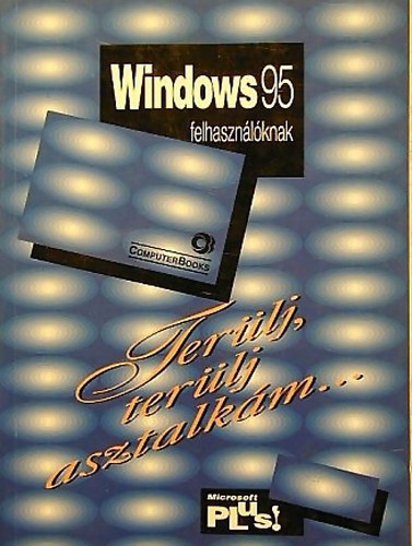 Windows 95 felhasznlknak - Terlj, terlj asztalkm...