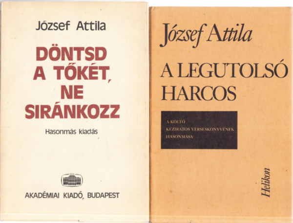 2db. Jzsef Attila ktet hasonms kiadsa: A legutols harcos + Dntsd a tkt, ne sirnkozz