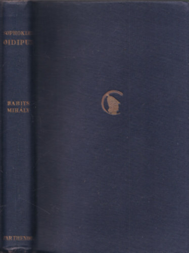 Oidipus kirly-Oidipus Kolonosban ( Parthenon ktnyelv klasszikusai)