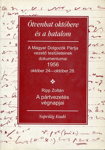 tvenhat oktbere s a hatalom-A prtvezets vgnapjai 1956. oktber..