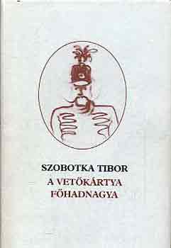 Szobotka Tibor - A vetkrtya fhadnagya