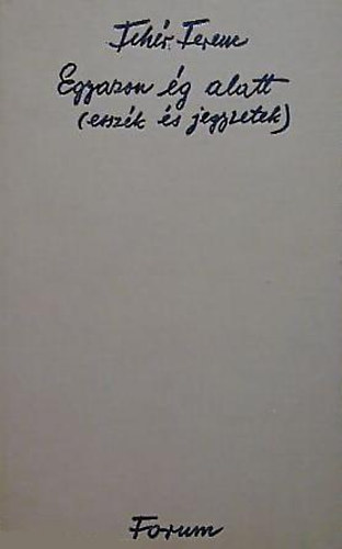 Feh�r Ferenc - Egyazon �g alatt (Essz�k �s jegyzetek)