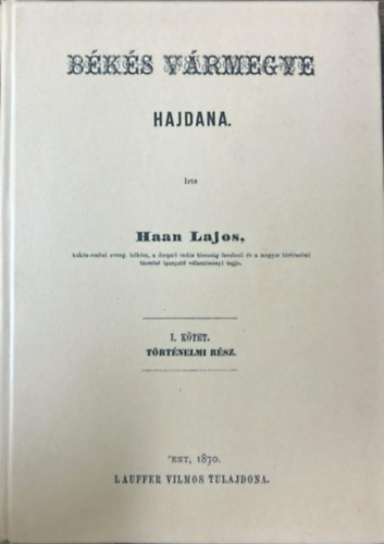 Haan Lajos - B�k�s v�rmegye hajdana I. T�rt�nelmi r�sz