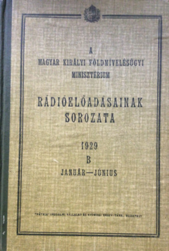 A Magyar Kir�lyi F�ldmivel�s�gyi Miniszt�rium  R�di�el�ad�sainak sorozata 1929 B Janu�r-J�nius