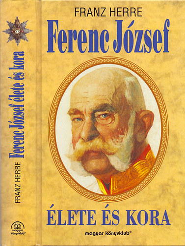 Franz Herre - Ferenc Jzsef lete s kora