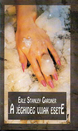 Erley Stanley Gardner - A jéghideg ujjak esete