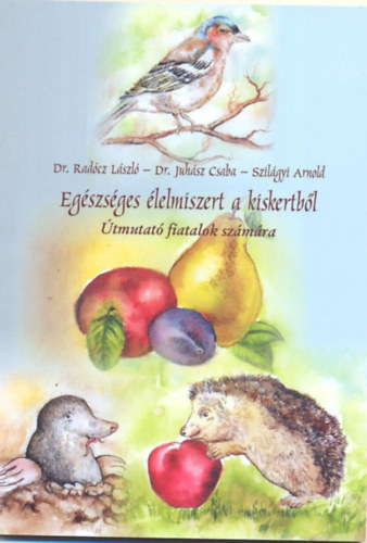 Eg�szs�ges �lelmiszert a kiskertb�l - �tmutat� fiatalok sz�m�ra