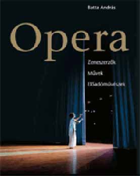 Batta Andrs - Opera - Zeneszerzk - Mvek - Eladmvszek