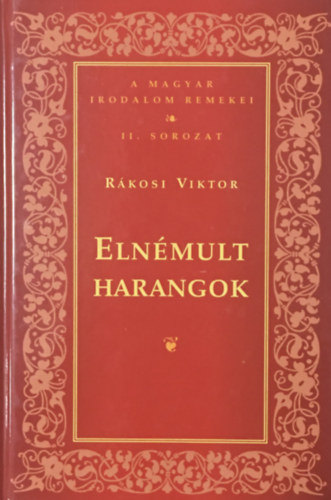 Rkosi Viktor - Elnmult harangok (Magyar Irodalom Remekei II.sorozat)