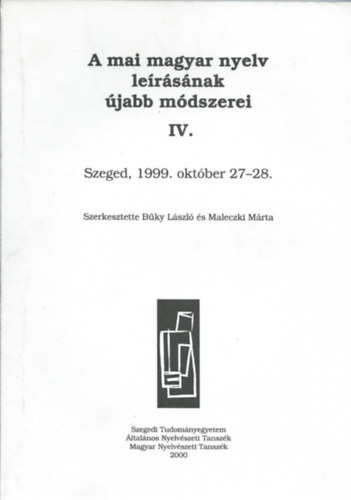 A mai magyar nyelv lersnak jabb mdszerei IV. - Szeged, 1999. oktber 27-28.