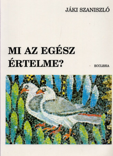 Mi az egsz rtelme?