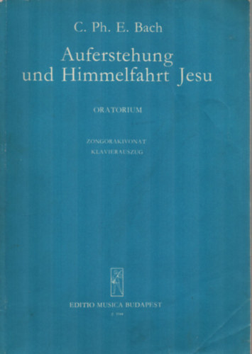 Carl Philipp Emanuel Bach - Auferstehung und Himmelfahrt Jesu.