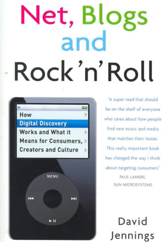 David Jennings - Net, Blogs and Rock 'n' Roll: How Digital Discovery Works and What It Means for Consumers, Creators and Culture