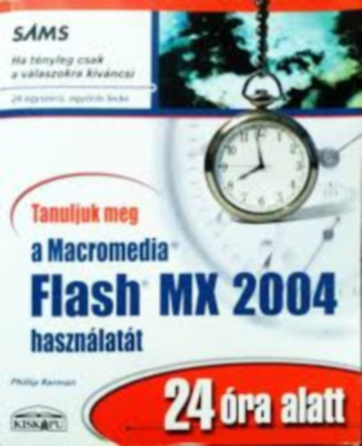 Tanuljuk meg a Macromedia Flash MX 2004 hasznlatt 24 ra alatt