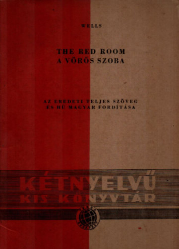 The Red Room / A vrs szoba (Ktnyelv kis knyvtr 5. szm H.G. Wells Fordtotta Mikes Lajos)