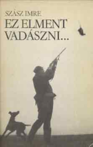 Ez elment vad�szni...