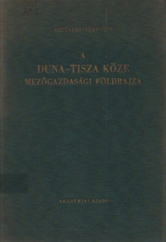A Duna-Tisza kze mezgazdasgi fldrajza (Fldrajzi Monogrfik IV.)