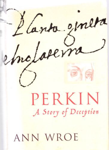 Ann Wroe - Perkin - A Story of Deception