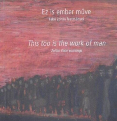 Ez is ember m�ve - F�bri Zolt�n festm�nyei