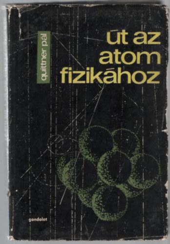 Quittner P�l - �t az atomfizik�hoz