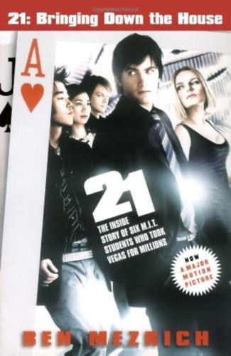 21: Bringing Down the House - The Inside Story of Six MIT Students Who Took Vegas for Millions