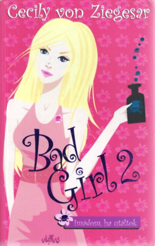 Bad Girl 2. - Im�dom, ha ut�ltok