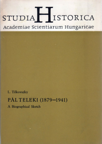 L. Tilkovszky - P�l Teleki (1879-1941) - A Biographical Sketch