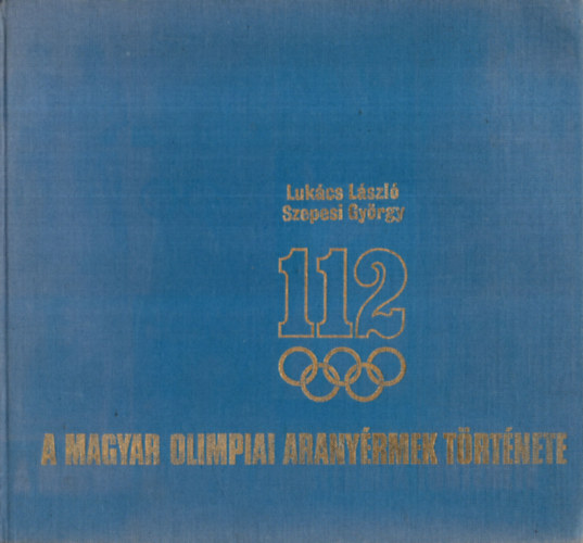 112 (A magyar olimpiai aranyrmek trtnete)