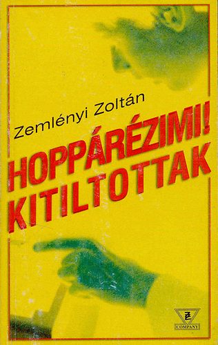 Zemlnyi Zoltn - Hopprzimi! Kitiltottak