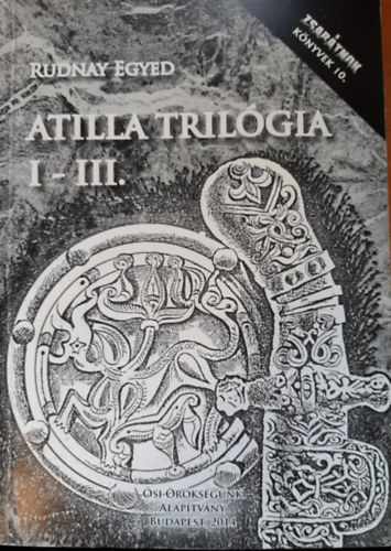 Attila trilgia I. (Igazsgok, ferdtsek, Honfoglals)