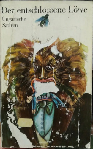 Istv�n Csurka, Istv�n �rk�ny, Ferenc Karinthy, Gy�rgy Moldova, Mikl�s V�mos Tibor D�ry - Der entschlossene L�we - Ungarische Satiren - (A hat�rozott oroszl�n - magyar szat�r�k n�met nyelven) n�met nyelv�