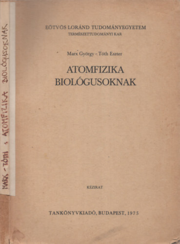 Tth Eszter Marx Gyrgy - Atomfizika biolgusoknak