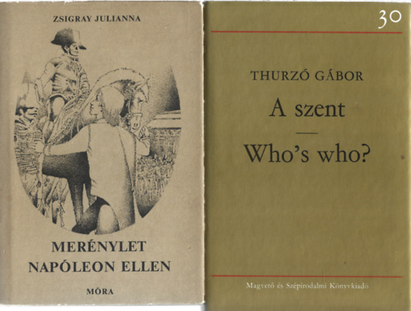 2 db k�nyv, Zsigray Julianna: Mer�nylet Nap�leon ellen, Zhurz� G�bor: A szent - Who's who?