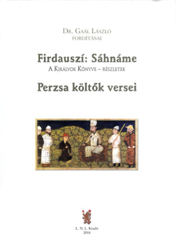 Firdausz - Shnme (A kirlyok knyve - rszletek) / Perzsa kltk versei