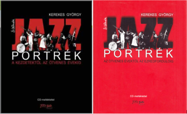 Kerekes Gy�rgy  (szerk.) - Jazzportr�k I-II. - A kezdetekt�l az �tvenes �vekig + Az �tvenes �vekt�l az ezredfordul�ig