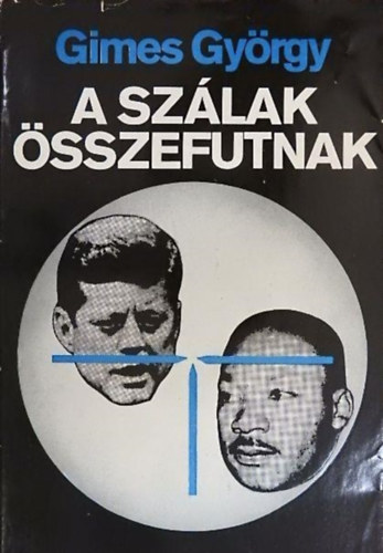 Gimes Gy�rgy - A sz�lak �sszefutnak