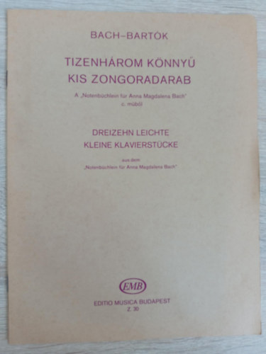 J. S. Bach Kis zongoradarabok kezd zongorzk szmra (Eladsi jelekkel, ujjrenddel s jegyzetekkel elltta: Bartk Bla)