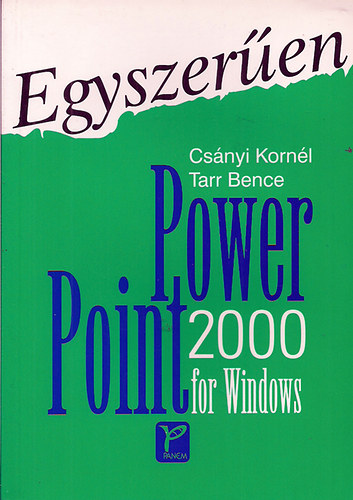 Csnyi Kornl-Tarr Bence - Power Point 2000 for Windows (Egyszeren)